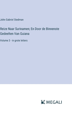 Reize Naar Surinamen; En Door de Binnenste Gedeelten Van Guiana: Volume 3 - in grote letters - Stedman, John Gabriel