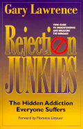 Rejection Junkies - Lawrence, Gary L, Dr., and Littauer, Florence (Foreword by)