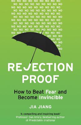 Rejection Proof: How to Beat Fear and Become Invincible - Jiang, Jia
