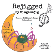 Rejigged By Singamajig: Classic Children's Songs Reimagined