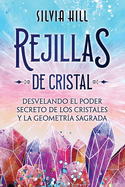 Rejillas de cristal: Desvelando el poder secreto de los cristales y la geometra sagrada