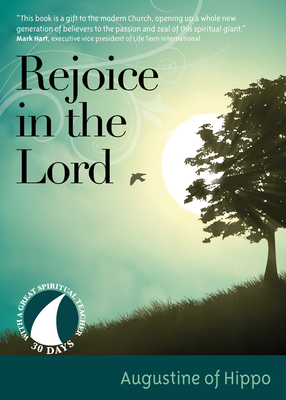 Rejoice in the Lord - Augustine of Hippo, and Mattingly, Trenton (Editor)