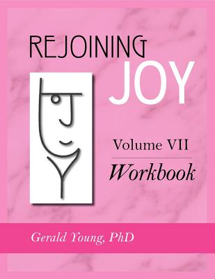 Rejoining Joy: Volume 7 Workbook - Young, Gerald