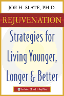 Rejuvenation: Strategies for Living Younger, Longer & Better