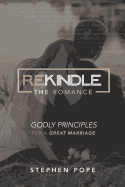 Rekindle the Romance: Godly Principles for a Great Marriage