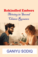 Rekindled Embers: Thriving in Second Chance Romance
