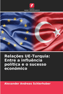 Rela??es UE-Turquia: Entre a influ?ncia pol?tica e o sucesso econ?mico