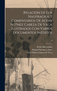 Relacin de los naufragios y Comentarios de Alvar N?nez Cabeza de Vaca ... ilustrados con varios documentos inditos; 6