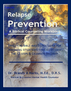 Relapse Prevention: A Biblical Counseling Workbook