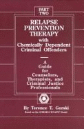 Relapse Prevention Therapy with Chemically Dependent Criminal Offenders - Gorski, Terence T