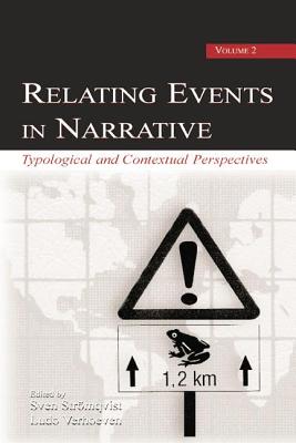 Relating Events in Narrative, Volume 2: Typological and Contextual Perspectives - Verhoeven, Ludo (Editor), and Stromqvist, Sven (Editor)