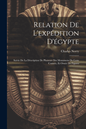 Relation De L'expdition D'gypte: Suivie De La Dscription De Plusieurs Des Monumens De Cette Contre, Et Orne De Figures