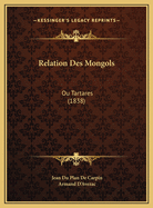 Relation Des Mongols: Ou Tartares (1838)