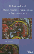 Relational and Intersubjective Perspectives in Psychoanalysis: A Critique