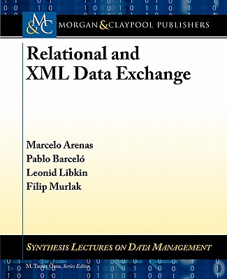 Relational and XML Data Exchange - Arenas, Marcelo, and Barcelo, Pablo, and Libkin, Leonid