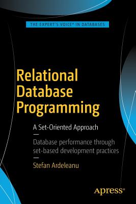 Relational Database Programming: A Set-Oriented Approach - Ardeleanu, Stefan
