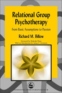 Relational Group Psychotherapy: From Basic Assumptions to Passion