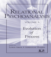 Relational Psychoanalysis, Volume 5: Evolution of Process