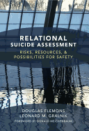 Relational Suicide Assessment: Risks, Resources, and Possibilities for Safety