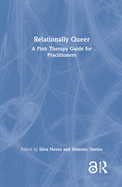 Relationally Queer: A Pink Therapy Guide for Practitioners
