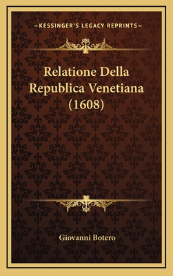 Relatione Della Republica Venetiana (1608) - Botero, Giovanni