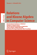 Relations and Kleene Algebra in Computer Science: 9th International Conference on Relational Methods in Computer Science and 4th International Workshop on Applications of Kleene Algebra, Relmics/Aka 2006, Manchester, UK, August 29 - September2, 2006...