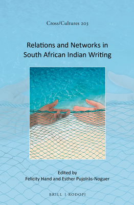 Relations and Networks in South African Indian Writing - Hand, Felicity, and Pujolrs-Noguer, Esther