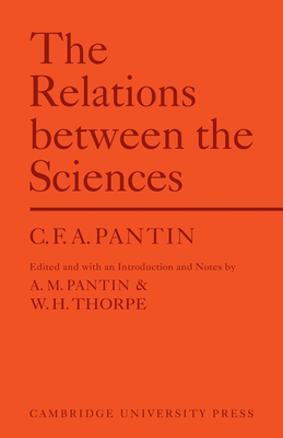 Relations Between Sciences - Pantin, C. F. A., and Pantin, A. M. (Editor), and Thorpe, W. H. (Editor)