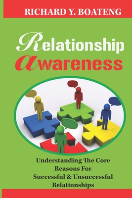 Relationship Awareness: Understanding The Core Reasons For Successful & Unsuccessful Relationships - Boateng, Richard Y