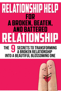 Relationship Help: For a Broken, Beaten, and Battered Relationship
