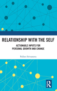 Relationship with the Self: Actionable Inputs for Personal Growth and Change
