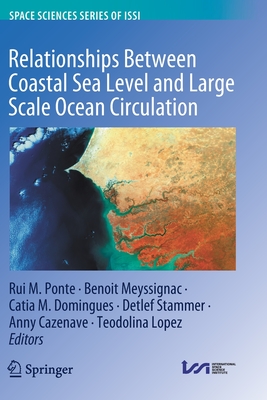 Relationships Between Coastal Sea Level and Large Scale Ocean Circulation - Ponte, Rui M (Editor), and Meyssignac, Benoit (Editor), and Domingues, Catia M (Editor)