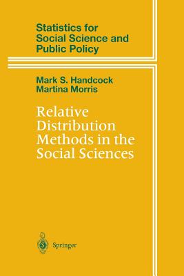 Relative Distribution Methods in the Social Sciences - Handcock, Mark S, and Morris, Martina