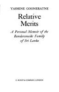 Relative Merits: Personal Memoir of the Bandaranaike Family of Sri Lanka - Gooneratne, Yasmine