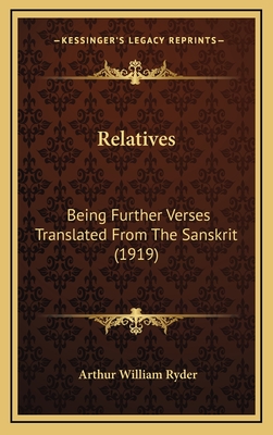 Relatives: Being Further Verses Translated from the Sanskrit (1919) - Ryder, Arthur William (Translated by)