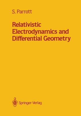 Relativistic Electrodynamics and Differential Geometry - Parrott, Stephen