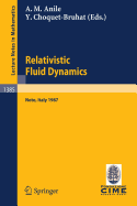 Relativistic Fluid Dynamics: Lectures Given at the 1st 1987 Session of the Centro Internazionale Matematico Estivo (C.I.M.E.) Held at Noto, Italy, May 25-June 3, 1987