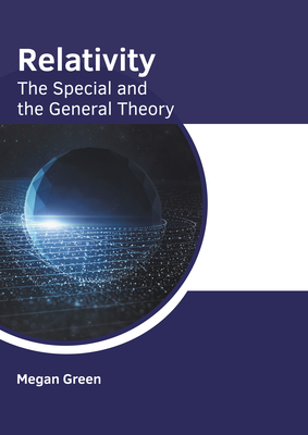 Relativity: The Special and the General Theory - Green, Megan (Editor)