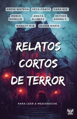 Relatos cortos de terror: Para leer a medianoche - Nix, Gara, and Sierra F, Esther, and Rosell?, Merce