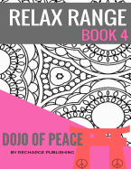 Relax Range Book 4 Dojo of Peace: Stress Relief Adult Colouring Book - Dojo of Peace!