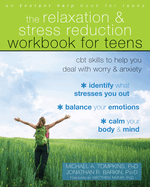 Relaxation and Stress Reduction Workbook for Teens: CBT Skills to Help You Deal with Worry and Anxiety (16pt Large Print Edition)