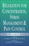 Relaxation for Concentration, Stress Management and Pain Control: Using the Fleming Method - Fleming, Anne, and Horrigan, Carol, Msc, Srn