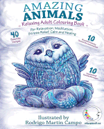 Relaxing Adult Colouring Book: Amazing Animals - For Relaxation, Meditation, Stress Relief, Calm and Healing