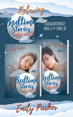 Relaxing Bedtime Stories for Adults: 18 Original Sleep Soothing Tales for Stressed Out People with Insomnia - Parker, Emily