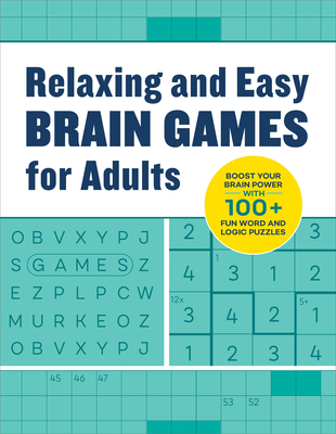 Relaxing Brain Games for Adults: 100+ Logic, Math, and Word Puzzles to Help You Unwind - Rockridge Press