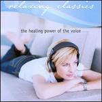 Relaxing Classics: The Healing Power of the Voice