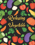 Relaxing Vegetable: Awesome Coloring Book For Stress Relief