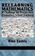 Relearning Mathematics: A Challenge for Prospective Elementary School Teachers