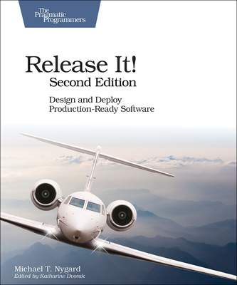 Release It!: Design and Deploy Production-Ready Software - Nygard, Michael