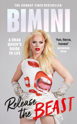 Release the Beast: A Drag Queen's Guide to Life - Bon Boulash, Bimini